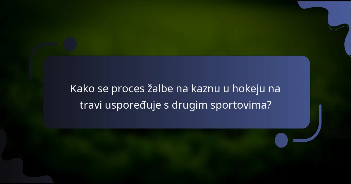 Kako se proces žalbe na kaznu u hokeju na travi uspoređuje s drugim sportovima?