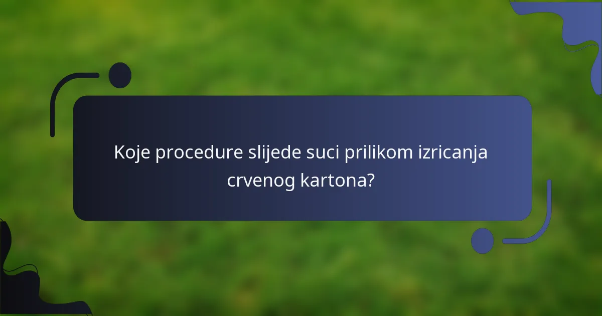 Koje procedure slijede suci prilikom izricanja crvenog kartona?