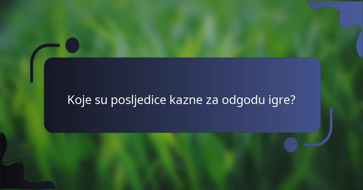 Koje su posljedice kazne za odgodu igre?
