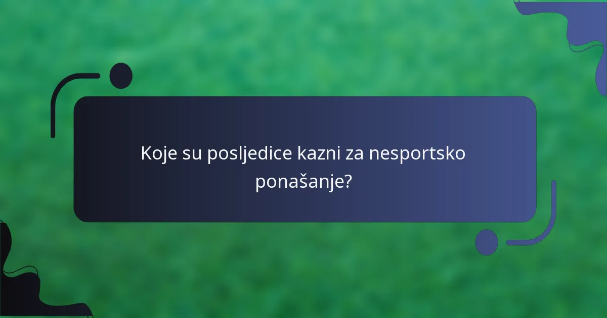 Koje su posljedice kazni za nesportsko ponašanje?