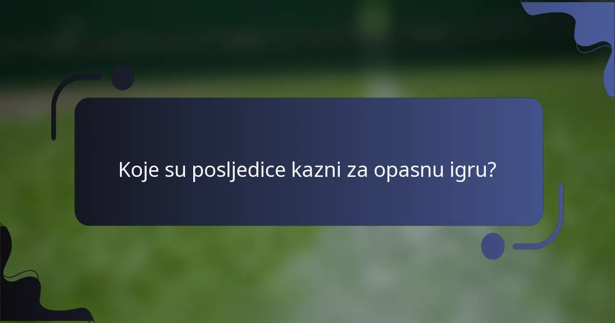 Koje su posljedice kazni za opasnu igru?