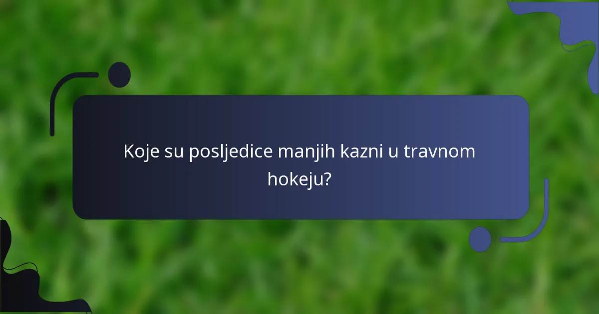 Koje su posljedice manjih kazni u travnom hokeju?