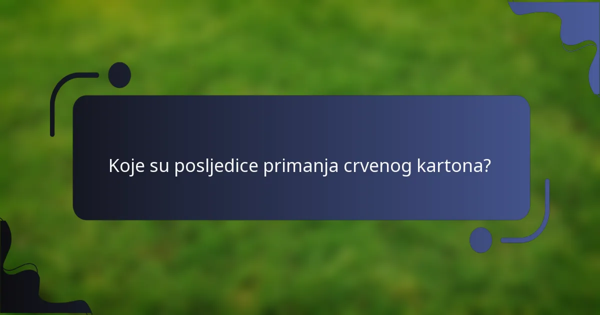 Koje su posljedice primanja crvenog kartona?