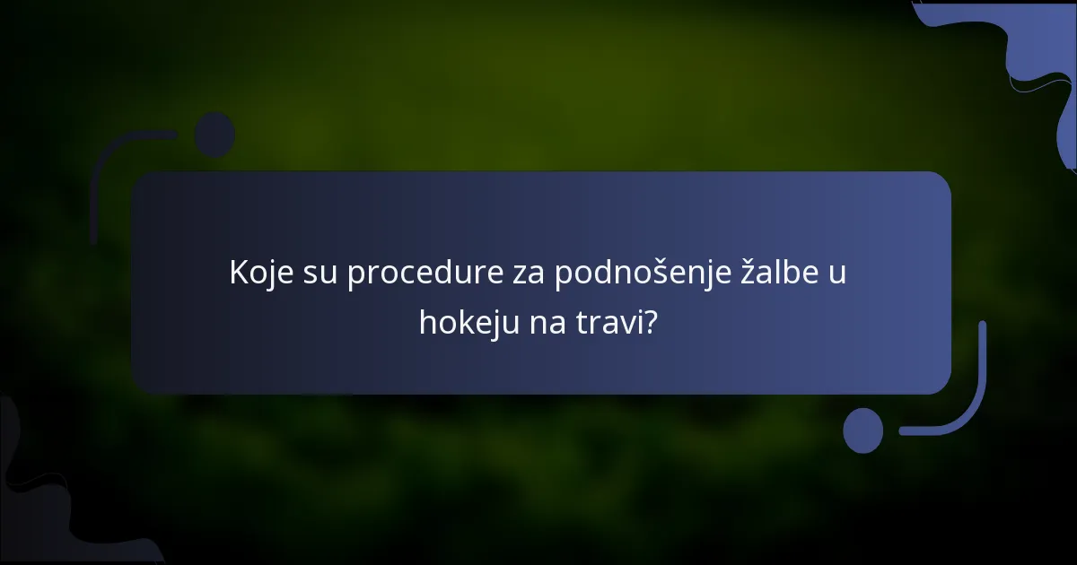 Koje su procedure za podnošenje žalbe u hokeju na travi?