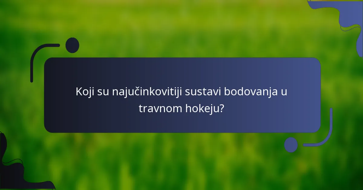 Koji su najučinkovitiji sustavi bodovanja u travnom hokeju?