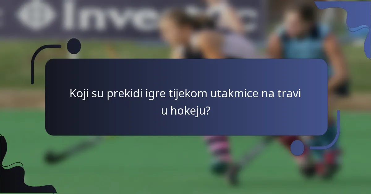 Koji su prekidi igre tijekom utakmice na travi u hokeju?