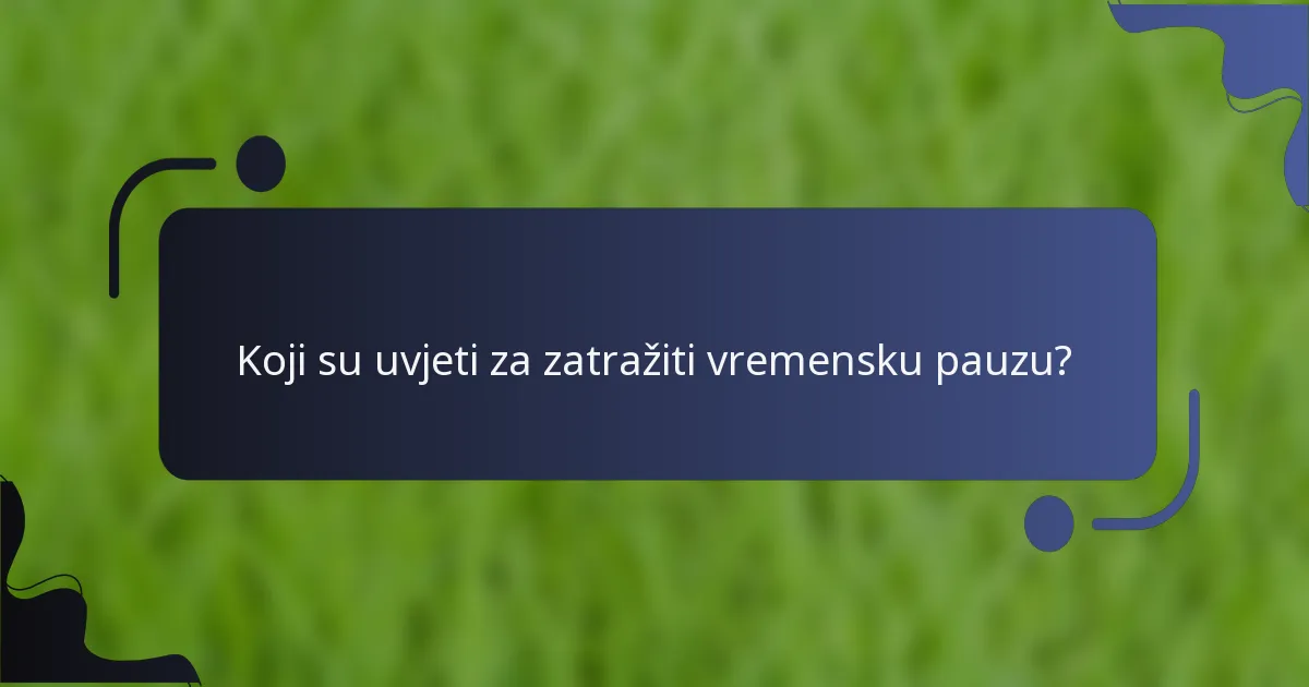 Koji su uvjeti za zatražiti vremensku pauzu?